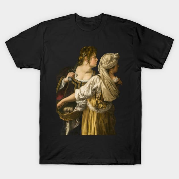 Judith and Her Maidservant, Artemisia Lomi Gentileschi, 1618 T-Shirt by nickedenholm